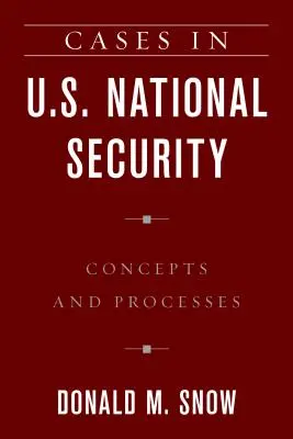 Esetek az amerikai nemzetbiztonságról: Fogalmak és folyamatok - Cases in U.S. National Security: Concepts and Processes