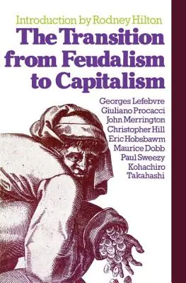 A feudalizmusból a kapitalizmusba való átmenet - The Transition from Feudalism to Capitalism