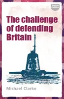 Nagy-Britannia védelmének kihívása - The Challenge of Defending Britain