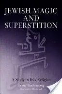 Zsidó mágia és babona: A Study in Folk Religion - Jewish Magic and Superstition: A Study in Folk Religion