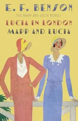 Lucia Londonban & Mapp és Lucia: A Mapp & Lucia-regények - Lucia in London & Mapp and Lucia: The Mapp & Lucia Novels