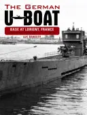 A német tengeralattjáró-bázis Lorientban Franciaországban: 1942 augusztusa - 1943 augusztusa, 3. kötet - The German U-Boat Base at Lorient France: August 1942-August 1943, Volume 3