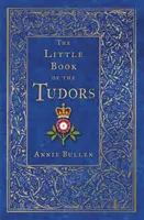 A Tudorok kis könyve - The Little Book of the Tudors