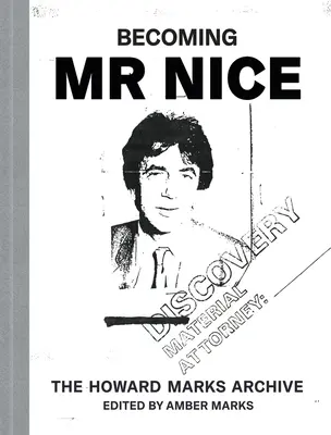 Becoming MR Nice: A Howard Marks Archívum - Becoming MR Nice: The Howard Marks Archive