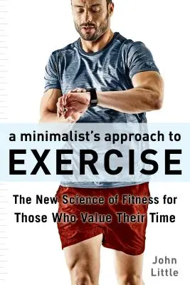 Az időtakarékos edzés: Egy forradalmian új fitneszterv, amely eloszlatja a mítoszokat és optimalizálja az eredményeket - The Time-Saver's Workout: A Revolutionary New Fitness Plan That Dispels Myths and Optimizes Results