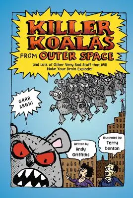 Gyilkos koalák a világűrből és sok más nagyon rossz dolog, amitől felrobban az agyad! - Killer Koalas from Outer Space and Lots of Other Very Bad Stuff That Will Make Your Brain Explode!