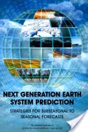 A földi rendszerek következő generációs előrejelzése: Stratégiák a szubszezonális és szezonális előrejelzésekhez - Next Generation Earth System Prediction: Strategies for Subseasonal to Seasonal Forecasts