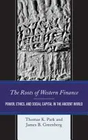 A nyugati pénzügyek gyökerei: Hatalom, etika és társadalmi tőke az ókori világban - The Roots of Western Finance: Power, Ethics, and Social Capital in the Ancient World
