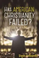 Megbukott az amerikai kereszténység? - Has American Christianity Failed?