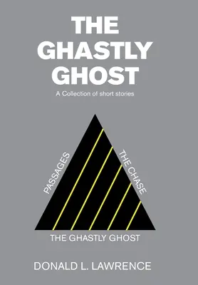 A rémséges szellem: Rövid történetek gyűjteménye - The Ghastly Ghost: A Collection of Short Stories