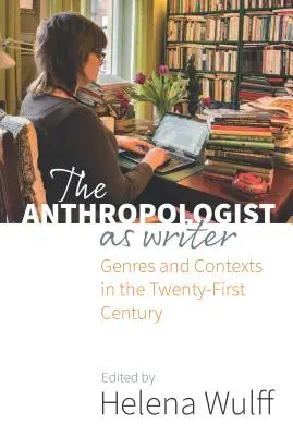 Az antropológus mint író: Században: Műfajok és kontextusok a huszonegyedik században - The Anthropologist as Writer: Genres and Contexts in the Twenty-First Century