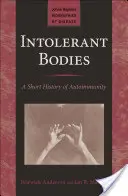 Intoleráns testek: Az autoimmunitás rövid története - Intolerant Bodies: A Short History of Autoimmunity