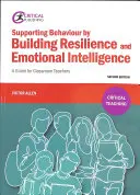 A viselkedés támogatása az ellenálló képesség és az érzelmi intelligencia fejlesztésével - Útmutató osztálytermi tanároknak - Supporting Behaviour by Building Resilience and Emotional Intelligence - A Guide for Classroom Teachers