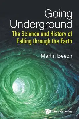 Going Underground: A földbe zuhanás tudománya és története - Going Underground: The Science and History of Falling Through the Earth