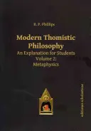 Modern thomista filozófia: Magyarázat a hallgatók számára. 2. kötet: Metafizika - Modern Thomistic Philosophy: An Explanation for Students. Volume 2: Metaphysics