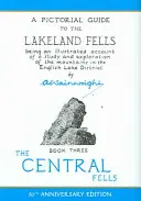 Central Fells - Képes útikalauz a Lakeland Fells hegyvidékre - Central Fells - A Pictorial Guide to the Lakeland Fells