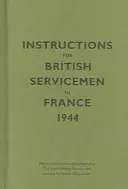 Utasítások brit katonáknak Franciaországban, 1944 - Instructions for British Servicemen in France, 1944