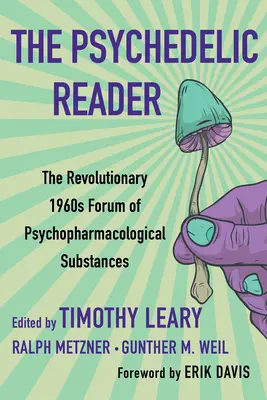 A pszichedelikus olvasó: Klasszikus válogatások a Psychedelic Review, a pszichofarmakológiai anyagok forradalmi 1960-as évekbeli fórumából - The Psychedelic Reader: Classic Selections from the Psychedelic Review, the Revolutionary 1960's Forum of Psychopharmacological Substances