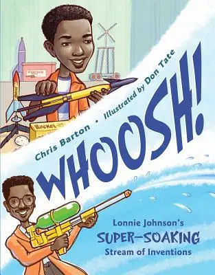 Whoosh!: Lonnie Johnson találmányainak szuper-szuper-áztató áradata - Whoosh!: Lonnie Johnson's Super-Soaking Stream of Inventions