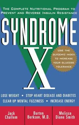 X-szindróma: A teljes táplálkozási program az inzulinrezisztencia megelőzésére és visszafordítására - Syndrome X: The Complete Nutritional Program to Prevent and Reverse Insulin Resistance