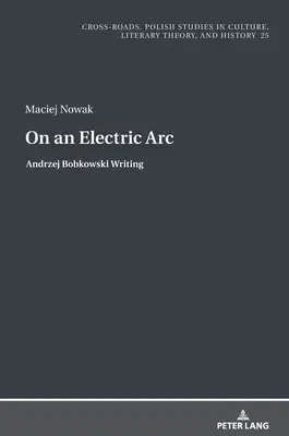 On an Electric Arc; Andrzej Bobkowski Writing