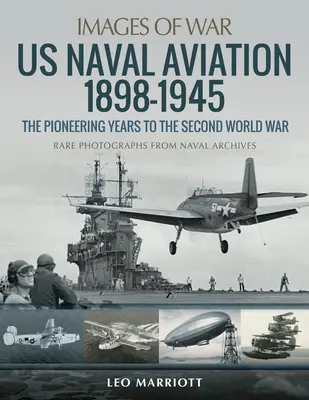 Amerikai haditengerészeti repülés 1898-1945: Az úttörő évektől a második világháborúig - US Naval Aviation 1898-1945: The Pioneering Years to the Second World War