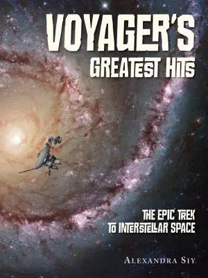 Voyager's Greatest Hits: Az epikus utazás a csillagközi űrbe - Voyager's Greatest Hits: The Epic Trek to Interstellar Space