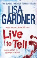 Live to Tell (Detective D.D. Warren 4) - A Sunday Times bestsellerszerzőjének izgalmas thrillere. - Live to Tell (Detective D.D. Warren 4) - An electrifying thriller from the Sunday Times bestselling author