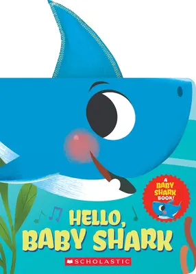 Helló, cápababa (egy cápababa-könyv) - Hello, Baby Shark (a Baby Shark Book)