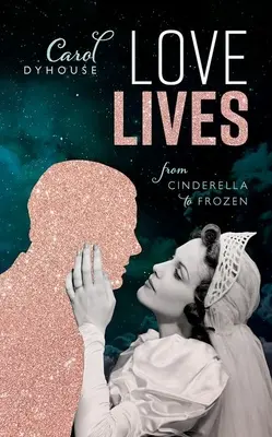 A szerelem él: A Hamupipőkétől a Frozenig - Love Lives: From Cinderella to Frozen