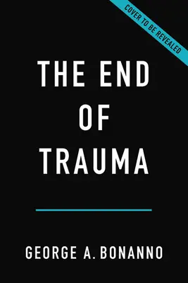 A trauma vége: Hogyan változtatja meg a reziliencia új tudománya a PTSD-ről való gondolkodásunkat? - The End of Trauma: How the New Science of Resilience Is Changing How We Think about Ptsd