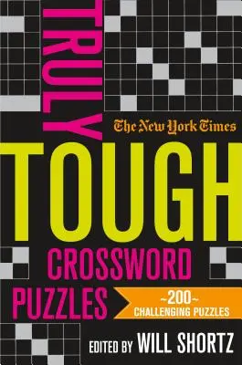 The New York Times Truly Tough Crossword Puzzles: 200 kihívást jelentő rejtvény - The New York Times Truly Tough Crossword Puzzles: 200 Challenging Puzzles