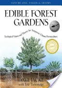 Ehető erdei kertek, 1. kötet: Ökológiai látásmód, elmélet a mérsékelt égövi permakultúra számára - Edible Forest Gardens, Volume 1: Ecological Vision, Theory for Temperate Climate Permaculture