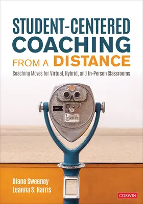 Tanulóközpontú coaching távolról: Coaching-mozdulatok virtuális, hibrid és személyes osztálytermekben - Student-Centered Coaching from a Distance: Coaching Moves for Virtual, Hybrid, and In-Person Classrooms