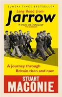 Hosszú út Jarrowból: Utazás Nagy-Britanniában akkor és most - Long Road from Jarrow: A Journey Through Britain Then and Now