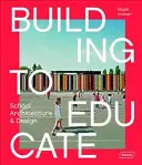 Építés a nevelés érdekében: Iskolaépítészet és -tervezés - Building to Educate: School Architecture & Design