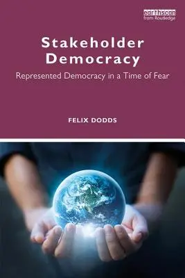 Az érdekelt felek demokráciája: Képviselt demokrácia a félelem idején - Stakeholder Democracy: Represented Democracy in a Time of Fear