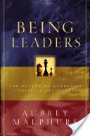 Vezetőknek lenni: A hiteles keresztény vezetés természete - Being Leaders: The Nature of Authentic Christian Leadership