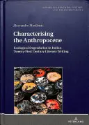 Az antropocén jellemzése: Az ökológiai degradáció az olasz huszonegyedik századi irodalmi irodalomban - Characterising the Anthropocene: Ecological Degradation in Italian Twenty-First Century Literary Writing