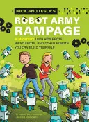 Nick és Tesla robothadseregének ámokfutása: Rejtély légpárnás robotokkal, sörtés robotokkal és más, magad is megépíthető robotokkal - Nick and Tesla's Robot Army Rampage: A Mystery with Hoverbots, Bristle Bots, and Other Robots You Can Build Yourself