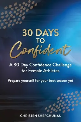 30 nap a magabiztosságig: 30 napos önbizalom-kihívás női sportolóknak - 30 Days to Confident: A 30 Day Confidence Challenge for Female Athletes