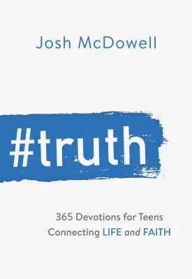 #igazság: 365 áhítat tizenéveseknek az élet és a hit összekapcsolásáról - #truth: 365 Devotions for Teens Connecting Life and Faith