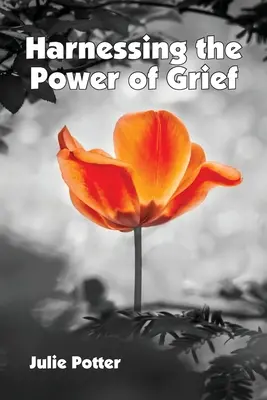 A gyász erejének hasznosítása - Harnessing the Power of Grief