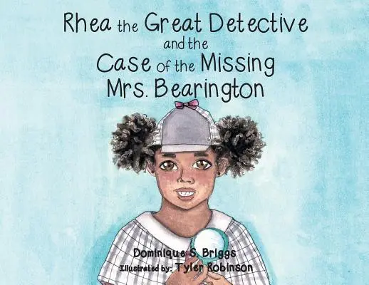 Rhea, a nagy detektív és az eltűnt Bearington asszony esete - Rhea the Great Detective and the Case of the Missing Mrs. Bearington