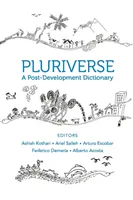 Pluriverzum: A Post-Development Dictionary - Pluriverse: A Post-Development Dictionary