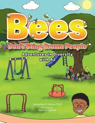 A méhek nem csípik a barna embereket: Kalandozások a sokszínűségben Aj-vel - Bees Don't Sting Brown People: Adventures in Diversity with Aj
