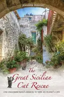 A nagy szicíliai macskamentés: Egy angol nő küldetése egy sziget macskáinak megmentésére - The Great Sicilian Cat Rescue: One Englishwoman's Mission to Save an Island's Cats