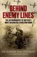 Az ellenséges vonalak mögött: Nagy-Britannia legkitüntetettebb élő háborús hősének önéletrajza - Behind Enemy Lines: The Autobiography of Britain's Most Decorated Living War Hero