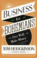 Üzlet bohémeknek - Élj jól, keress pénzt - Business for Bohemians - Live Well, Make Money