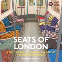 A londoni ülések - A londoni közlekedés mokettmintáinak útmutatója - Seats of London - A Field Guide to London Transport Moquette Patterns